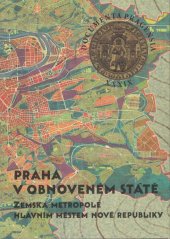 kniha Praha v obnoveném státě  Zemská metropole hlavním městem nové republiky , Pavel Mervart 2020