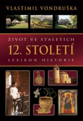 kniha Život ve staletích 12. století - lexikon historie., MOBA 2009