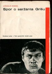 kniha Spor o seržanta Gríšu = (Der Streit um den Sergeanten Grischa) : Třetí část románového cyklu Velká válka bílých mužů, Družstevní práce 1938