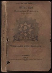 kniha Vypravování dějin domácích 1. - Od časův nejdávnějších až do r. 1197, to jest do Přemysla Otakara I., Nákladem spolku pro vydávání laciných knih českých 1871