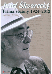 kniha Josef Škvorecký Prima sezóny 1924-2012, CPress 2018