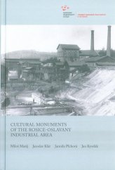 kniha Cultural Monuments of the Rosice-Oslavany Industrial Area, Národní památkový ústav, Územní odborné pracoviště v Ostravě 2013