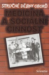 kniha Medicína a sociální činnost Stručné dějiny oborů., Scientia 2002