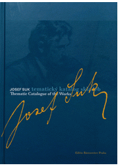 kniha Josef Suk - tematický katalog skladeb = Josef Suk - thematic catalogue of the works, Editio Bärenreiter 2005