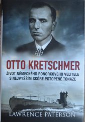 kniha Otto Kretschmer Život německého ponorkového velitele s nejvyšším skóre potopené tonáže, Elka Press 2019