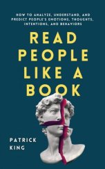 kniha Read People Like a Book  How to Analyze, Understand, and Predict People's Emotions, Thoughts, Intentions, and Behaviors , Pkcs Media 2020