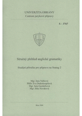 kniha Stručný přehled anglické gramatiky studijní příručka pro přípravu na Stanag 2 : studijní pomůcka, Univerzita obrany 2008