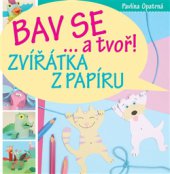 kniha Bav se… a tvoř! - Zvířata z papíru, Slovart 2015