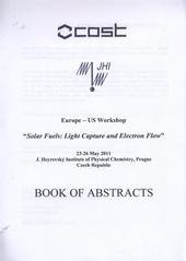 kniha Solar Fuels: Light Capture and Electron Flow Europe - US workshop, 23-26 May 2011, J. Heyrovský Institute of Physical Chemistry, Prague, Czech Republic : book of abstracts, J. Heyrovský Institute of Physical Chemistry, Academy of Sciences of the Czech Republic 2011