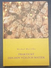 kniha Praktický  odchov včelích matiek, Apigold Liptovský Hrádok 2011