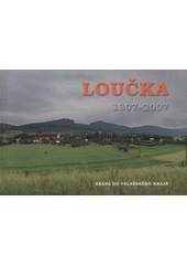 kniha Loučka 1307-2007 brána do valašského kraje, KLP - Koniasch Latin Press 2007