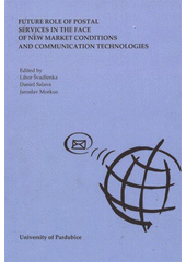 kniha Future role of postal services in the face of new market conditions and communication technologies, University of Pardubice 2008