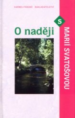 kniha O naději s Marií Svatošovou, Karmelitánské nakladatelství 2003