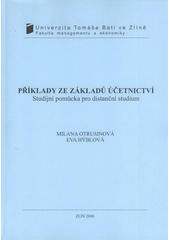 kniha Příklady ze základů účetnictví studijní pomůcka pro distanční studium, Univerzita Tomáše Bati ve Zlíně 2008