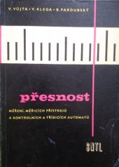 kniha Přesnost měření, měřicích přístrojů a kontrolních a třídicích automatů Určeno prac. kontrolních měrových středisek strojír. závodů, kontrolorům v prům., konstruktérům měřidel, prac. výzkum. a vývojových ústavů, vyš. roč. prům. škol, SNTL 1960