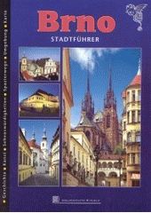 kniha Brno Stadtführer : Geschichte, Kunst, Sehenswürdigkeiten, Spazierwege, Umgebung, Karte, K-Public 2004