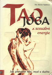 kniha Tao Jóga a sexuální energie Jak přetvářet tělo, mysl a ducha, Eugenika 2003
