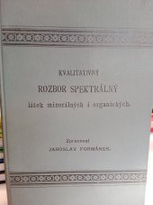 kniha Kvalitativný rozbor spektrálný látek minerálných i organických, Česká akademie císaře Františka Josefa pro vědy, slovesnost a umění 1901