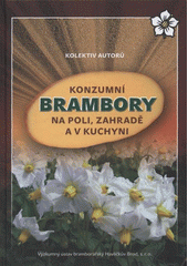 kniha Konzumní brambory na poli, zahradě a v kuchyni, Výzkumný ústav bramborářský 2009