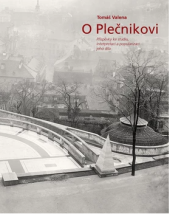 kniha O Plečnikovi Příspěvky ke studiu, interpretaci a popularizaci jeho díla, Národní památkový ústav 2016