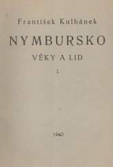 kniha Nymbursko I. [díl] Věky a lid : [Vlastivědná studie o Nymbursku, kraji a lidu]., Kruh přátel Nymburska 1940