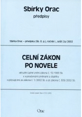 kniha Celní zákon po novele aktuální úplné znění zákona č. 13/1993 Sb. s vyznačenými změnami a doplňky vyplývajícími ze zákona č.1/2002 Sb. a ze zákona č. 309/2002 Sb. : [stav k 15.9.2002], Orac 2002