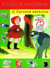 kniha O Červené karkulce [obsahuje 75 opakovaně použitelných samolepek], Svojtka & Co. 2003