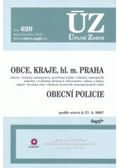 kniha Obce, kraje, hl. m. Praha Obecní policie : okresy, územní samospráva, pověřené úřady, odměny zastupitelů, matriky, svobodný přístup k informacím, zákon o střetu zájmů, kroniky obcí, úředníci územních samosprávných celků : podle stavu k 27.4.2007, Sagit 2007