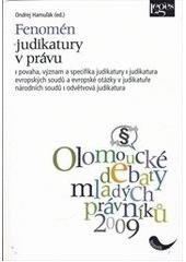 kniha Fenomén judikatury v právu povaha, význam a specifika judikatury : judikatura evropských soudů a evropské otázky v judikatuře národních soudů : vybraná odvětvová judikatura : sborník z konference Olomoucké debaty mladých právníků 2009, Leges 2010