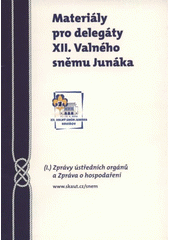 kniha Materiály pro delegáty XII. valného sněmu Junáka (I.), - Zprávy ústředních orgánů a Zpráva o hospodaření [2005-2007] - XII. valný sněm Junáka, Havířov, 11.-13.4.2008., Junák - svaz skautů a skautek ČR 2008