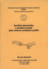 kniha Sociální ekonomika a sociální podnik jako nástroj veřejných politik sborník příspěvků z mezinárodního vědeckého semináře v Ústí nad Labem 26. října 2006, Univerzita Jana Evangelisty Purkyně, Fakulta sociálně ekonomická 2006