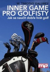 kniha Inner Game pro golfisty jak se naučit dobře hrát golf, Management Press 2010