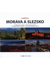 kniha Morava a Slezsko : to nejlepší z Moravy a Slezska the best of Moravia and Silesia = das Beste aus Mähren und Schlesien = samoje lučšeje v Moravii i Silezii , MCU 2019