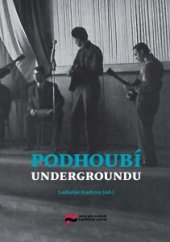 kniha Podhoubí undergroundu, Ústav pro studium totalitních režimů 2018