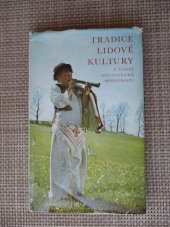 kniha Tradice lidové kultury v životě socialistické společnosti [sborník přednášek ze symposia uspoř.] odborem kultury Jihomor. KNV v Brně ve dnech 30. a 31. ledna 1973 [ve Strážnici], Jihomoravský krajský národní výbor 1974