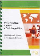 kniha Světové šetření o zdraví v České republice = World health survey in the Czech Republic, Ústav zdravotnických informací a statistiky České republiky 2004