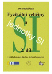 kniha Fyzikální veličiny a jednotky SI s výkladem pro školu a technickou praxi : (ČSN ISO 31), Albra 2004