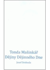 kniha Tonda Mašinkář Dějiny Dějinného Dne, Nová tiskárna Pelhřimov 2010