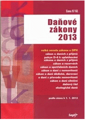 kniha Daňové zákony 2013 zákon o daních z příjmů, pokyn D-6 k uplatňování zákona o daních z příjmů, zákon o rezervách, zákon o DPH, zákon o spotřebních daních, zákon o dani z nemovitostí, zákon o dani dědické, darovací a dani z převodu nemovitostí, zákon o dani silniční, daňový ř, Sagit 2013