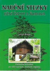 kniha Naučné stezky Jižní Čechy a Šumava [přehledný průvodce po 125 naučných stezkách regionu], Spolek pro rozvoj kultury 2007