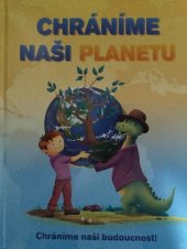 kniha Chráníme naší planetu Chráníme naši budoucnost, Educa Books 2023