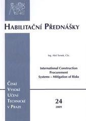 kniha International construction procurement systems - mitigation of risks = Dodavatelské systémy mezinárodních stavebních projektů, ČVUT 2009