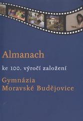 kniha Almanach ke 100. výročí založení Gymnázia Moravské Budějovice, Pro Gymnázium Moravské Budějovice vydalo vydavateltví F.R.Z. agency 2011