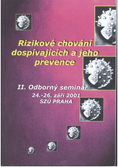 kniha Rizikové chování dospívajících a jeho prevence 2. odborný seminář, 24.-26. září 2001, SZÚ Praha, Free Teens Press 2001