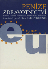 kniha Peníze, zdravotnictví, malé a střední podnikání a možnosti získávání finančních prostředků z Evropské unie, Eurolex Bohemia 2006