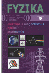 kniha Fyzika elektřina a magnetismus, optika, astronomie : pro 2. stupeň základní školy pro sluchově postižené, Septima 2008