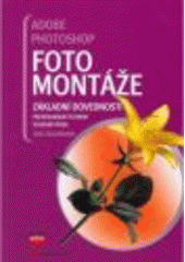 kniha Adobe Photoshop: Fotomontáže, CPress 2007