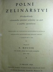 kniha Polní zelinářství předpoklady výnosného pěstění zeleniny na poli a jejího zpeněžení : přednes. na vojen. hospodář. kursech, poř. minist. národ. obrany v l. 1923 a 1924, Čsl. zahradnické listy 1925