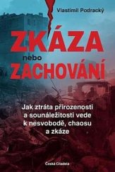 kniha Zkáza nebo zachování Jak ztráta přirozenosti a sounáležitosti vede k nesvobodě, chaosu a zkáze, Česká  citadela 2023