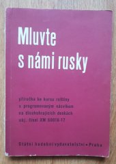 kniha Mluvte s námi rusky Příručka ke kursu ruštiny s programovým nácvikem na dlouhohrajících deskách obj. čís. DX 16516-17, Státní Hudební Vydavatelství 1964